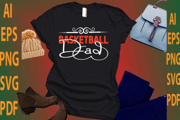 Basketball Dad Graphics for T-Shirt Designs