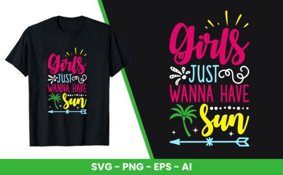 Girls Just Wanna Have Sun T-Shirt Graphics