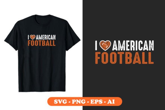 I Love American Football Graphics & T-Shirt Designs