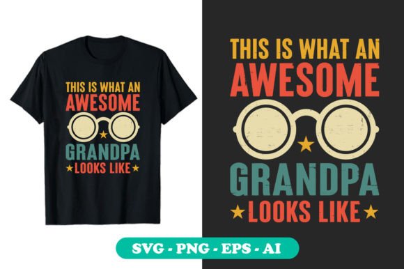 This is What an Awesome Grandpa Looks: Graphics & T-Shirt Designs
